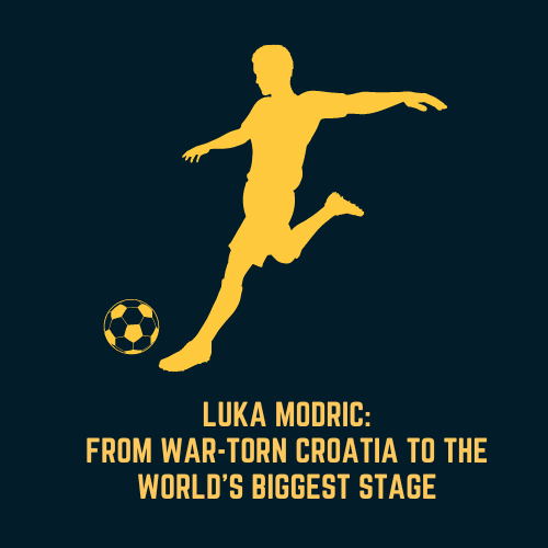 Luka Modric: From War-Torn Croatia to the World's Biggest Stage